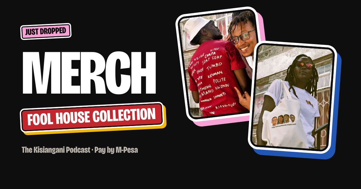 Merch: the Fool House Collection | The Kisiangani Podcast